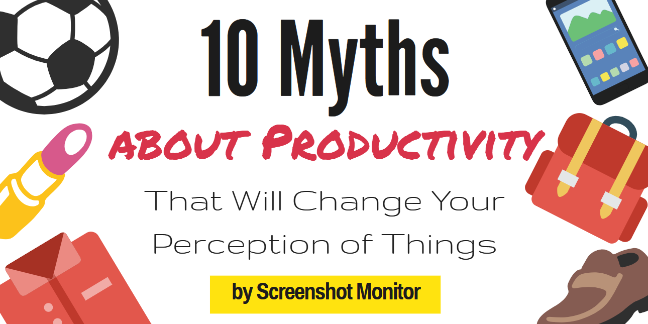 10 Productivity Myths That Will Change Your Perception Of Things