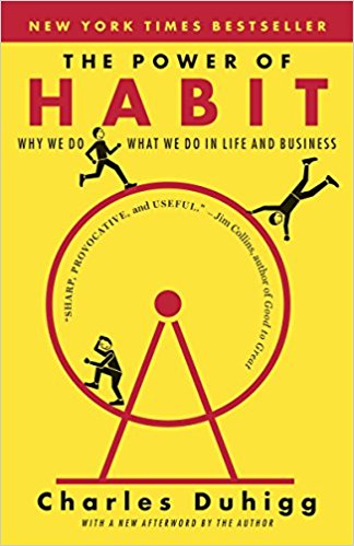 Charles Duhigg “The Power of Habit: Why We Do What We Do in Life and Business”